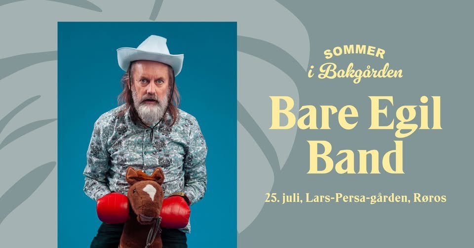 May be an image of musical instrument and text that says 'SOMMER i Bakgarden Bare Egil Band 25.juli, 25. juli, Lars-Persa-gárden, 25.juli,Lars-Persa-garden,Roros Per Roros'