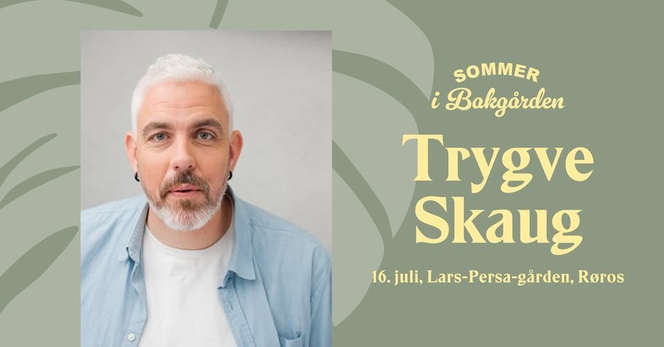May be an image of text that says 'SOMMER i Bakgarden Trygve Skaug 16.jul,Lars-Persa-garden,Roro juli, ,Lars-Persa-gárden, gảrden, Roros 16.juli, 16.'
