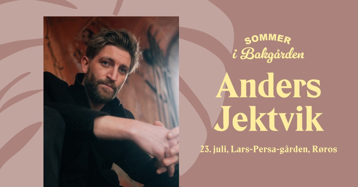 May be a graphic of text that says 'SOMMER i Bakgärden Anders Jektvik 23. juli, Lars-Persa-garden, 3.juli,Lars-Persa-garden,Roros gârden, Roros'