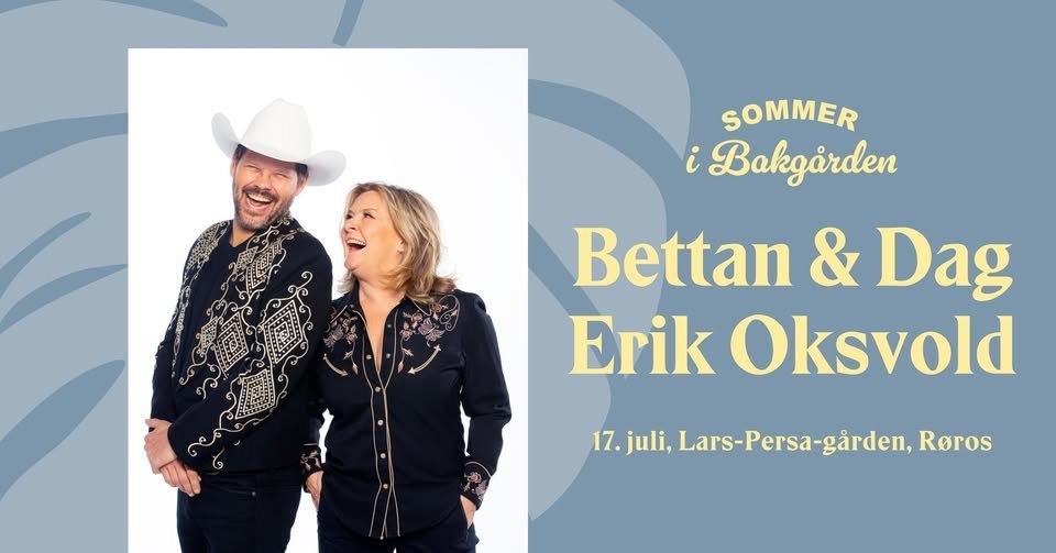May be an image of text that says 'SOMMER i Bakgarden Bettan & Dag Erik Oksvold 17. juli,Lars-Persa-garden, juli, Roros'