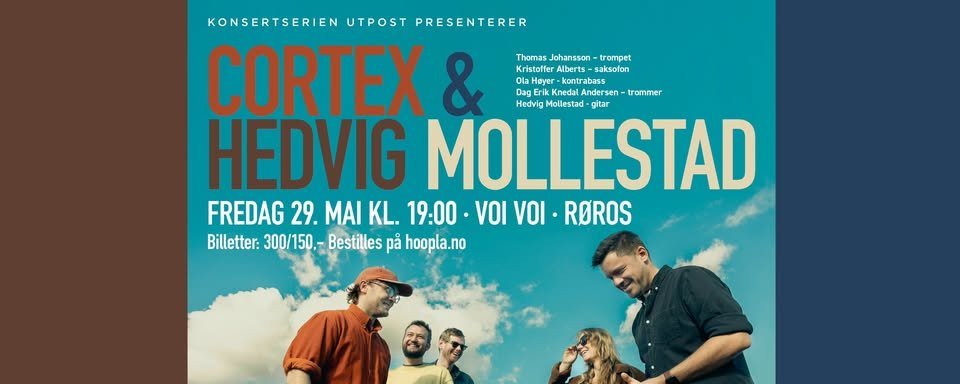 May be a graphic of text that says "KONSERTSERIEN UTPOST PRESENTERER CORTEX & Thomas Johansson Kristafle Alberts- aksofon DbgErKnedalAndersen-rommer Dag kontrabass iKnedal KnedalA Anderse trommer Hedvig Mollestad -gitar HEDVIG MOLLESTAD FREDAG 29. MAI KL. 19:00• VOI VOI. ROROS Billetter: 300/150 Bestilles pả hoopla.no"