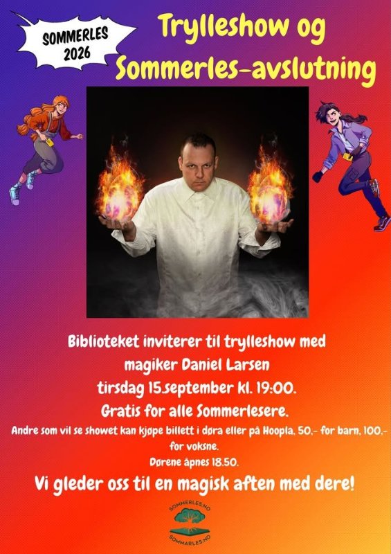 May be an image of fire and text that says 'SOMMERLES Trylleshow og 2026 Sommerles-avslutning Biblioteket inviterer til trylleshow med magiker Daniel Larsen tirsdag 15september . 19:00. Gratis for alle Sommerlesere. Andre som vil se showet kan kjope billetti dora eller pá Hoopla, 50,- for barn, 100,- for voksne. Dorene apnes 18.50. Vi gleder oss til en magisk aften med dere! SOMMERLESNO SOMMARLESNO'