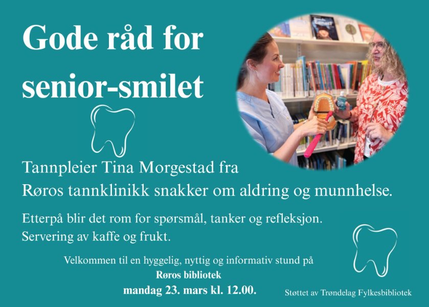 May be an image of xray and text that says 'এ Gode råd for senior-s senior-smilet Tannpleier Tina Morgestad fra Roros tannklinikk snakker OT aldring og munnhelse. Etterpả blir det rom for sporsmäl, tanker og refleksjon. Servering av kaffe og frukt. Velkommen til en hyggelig, nyttig og informativ stund pả Roros bibliotek mandag 23. mars kl. 12.00. Stottet av Trondelag Fylkesbibliotek'