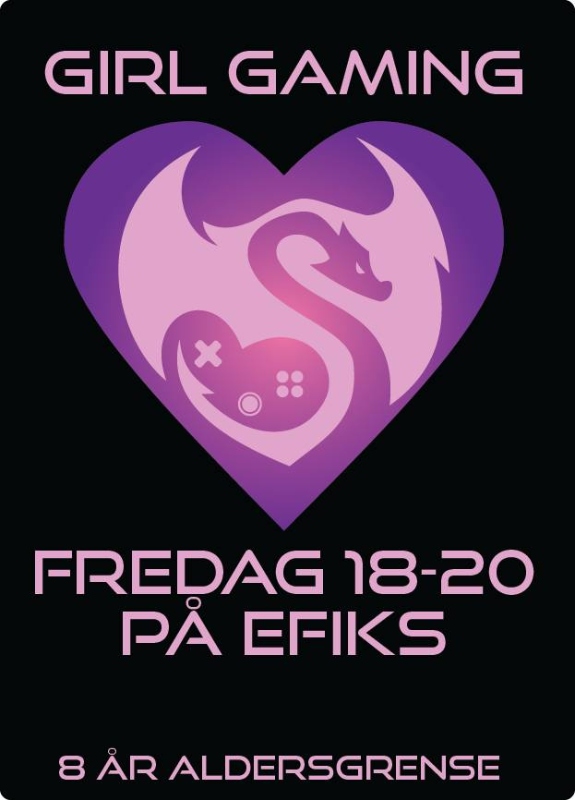 May be an image of heart and text that says 'GIRL GAMING FREDAG 18-20 PA EFIKS 8 AR ALDERSGRENSE'