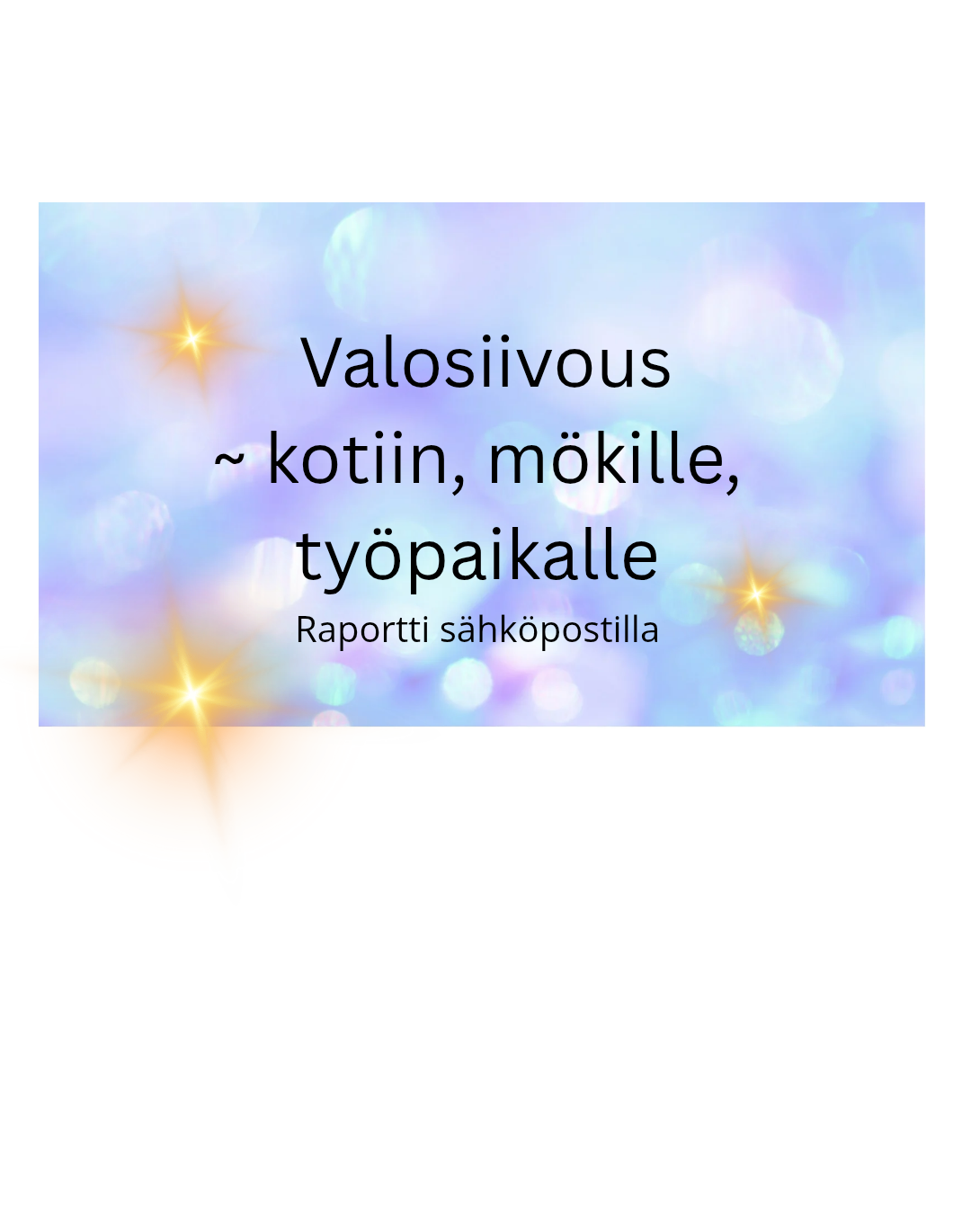 Valosiivous kaksi yhden hinnalla / 15.4. saakka.
