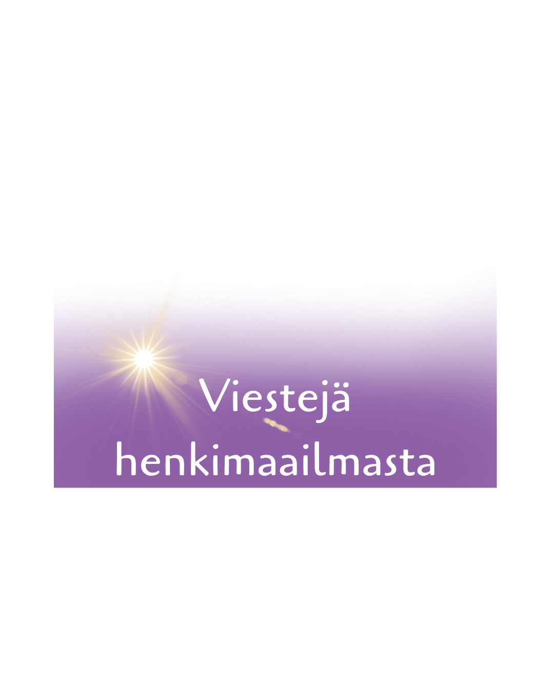 Tilattavissa 30.8 / Viestejä henkimaailmasta 