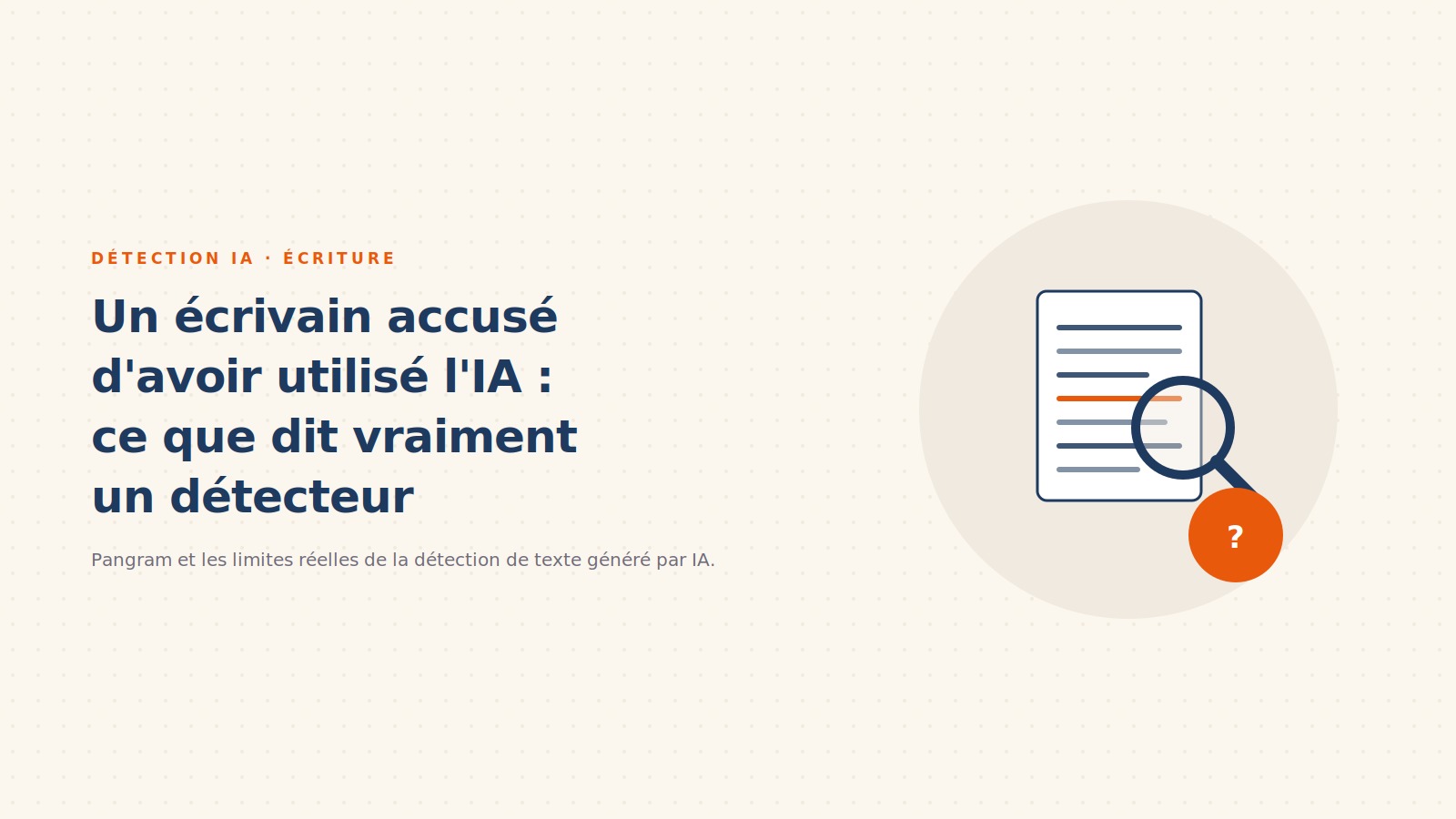 Un écrivain accusé d'avoir utilisé l'IA : ce que peut vraiment dire un détecteur comme Pangram