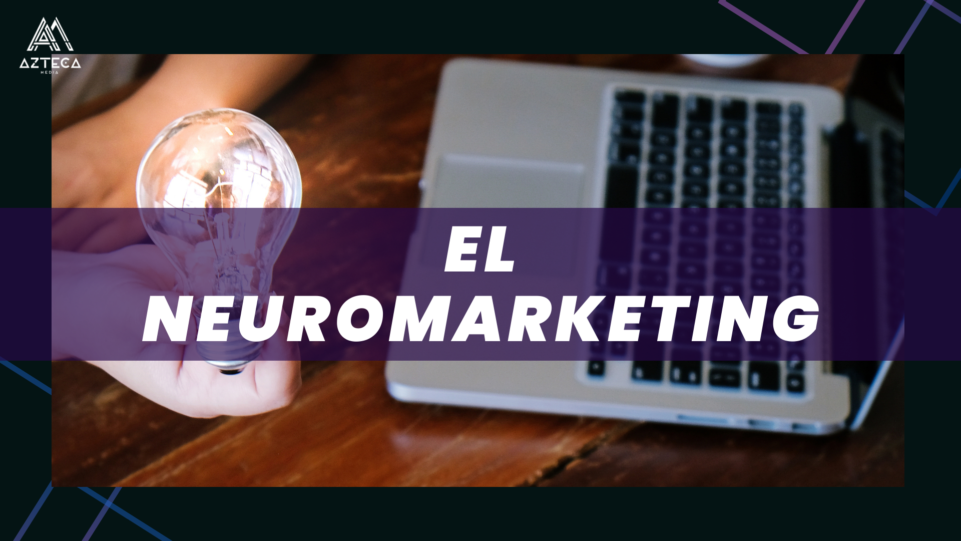 Neuromarketing: La ciencia que potencia tu marca. 