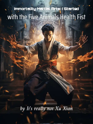 ปก อมตะยุทธ์สะท้านภพ: ข้าเริ่มต้นจากมวยห้าสรรพสัตว์ (Immortality Martial Arts: I Started with the Five Animals Health Fist)