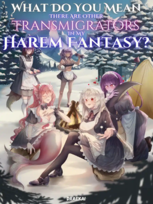 ปก โลกใบนี้มีตัวเอกหลายคน แต่ฮาเร็มต้องเป็นของผม! (What Do You Mean There Are Other Transmigrators In My Harem Fantasy?)