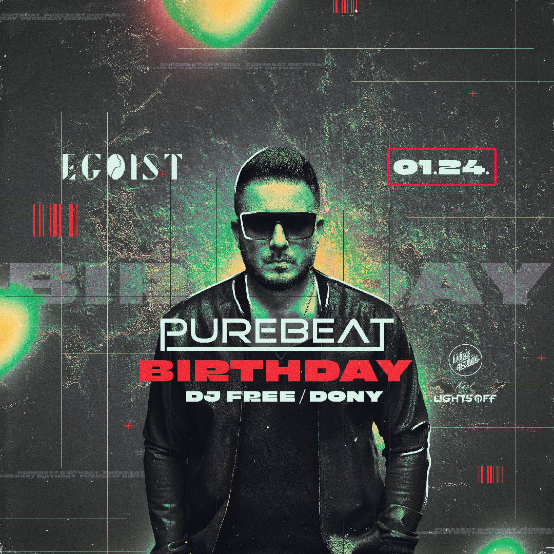 PUREBEAT BIRTHDAY •01.24./ Egoist, Debrecen