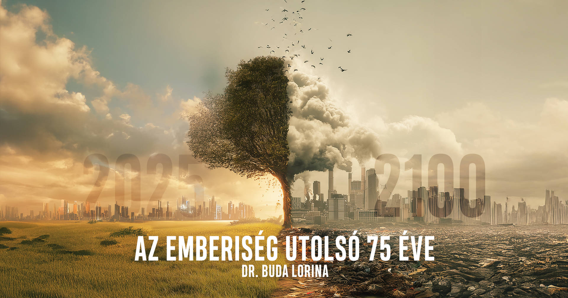 Az emberiség utolsó 75 éve - SZEGED - Dr. Buda Lorina