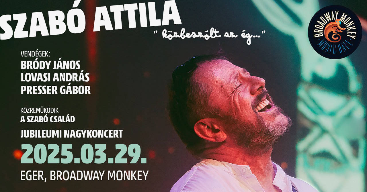 Szabó Attila Jubileumi Nagykoncert “közbeszólt az ég…"