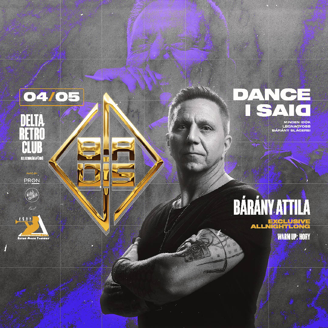 DANCE I SAID 🤘 minden idők legnagyobb Bárány slágerei 🤘 04.05. Delta Balatonmáriafürdő