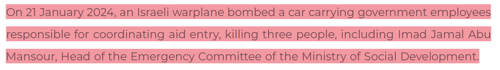 21 January 2024: Israel bombed a car carrying government employees responsible for coordinating aid entry: Killing 3 including Imad Jamal Abu Mansour, head of the Emergency Committee of the Ministry of social development 