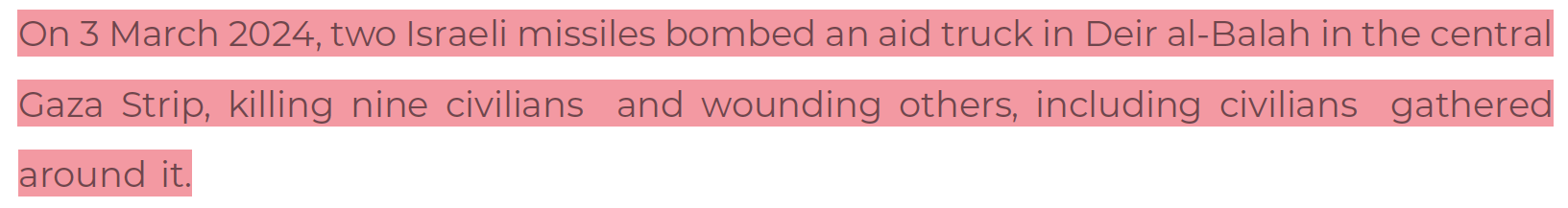03 March 2024: Two missiles bombed an aid truck in Deir Al-Balah, Killing 9 civilians. 