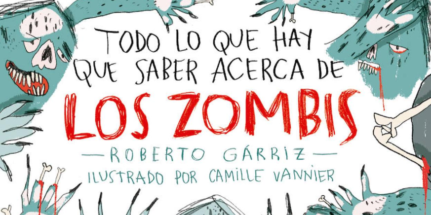 Picture principal - Todo lo que hay que saber acerca de los zombis, un libro de Roberto Garriz