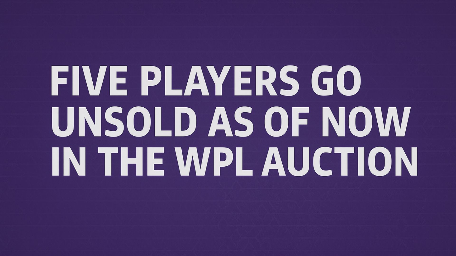 Five Players Remain Unsold as of Now in the WPL Auction