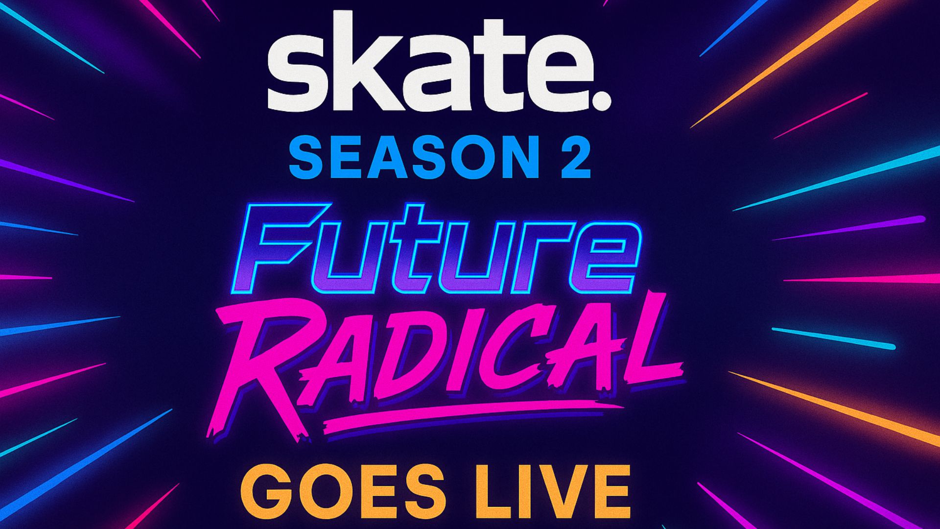 Skate — Season 2 ‘Future Radical’ Goes Live