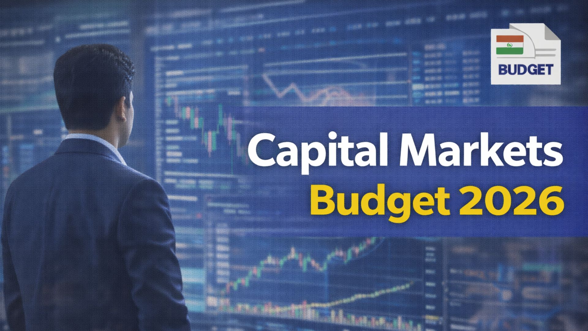 Capital Markets Look to Union Budget for Tax Stability and Policy Continuity