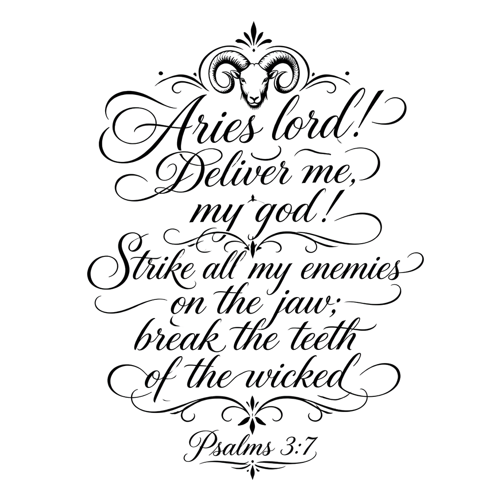 Aries lord! Deliver me, my god! Strike all my enemies on the jaw; break the teeth of the wicked 
Psalms 3:7