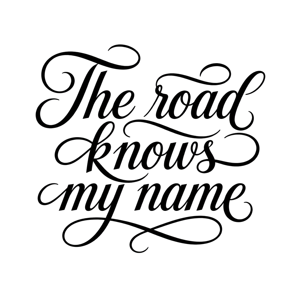 The road knows my name