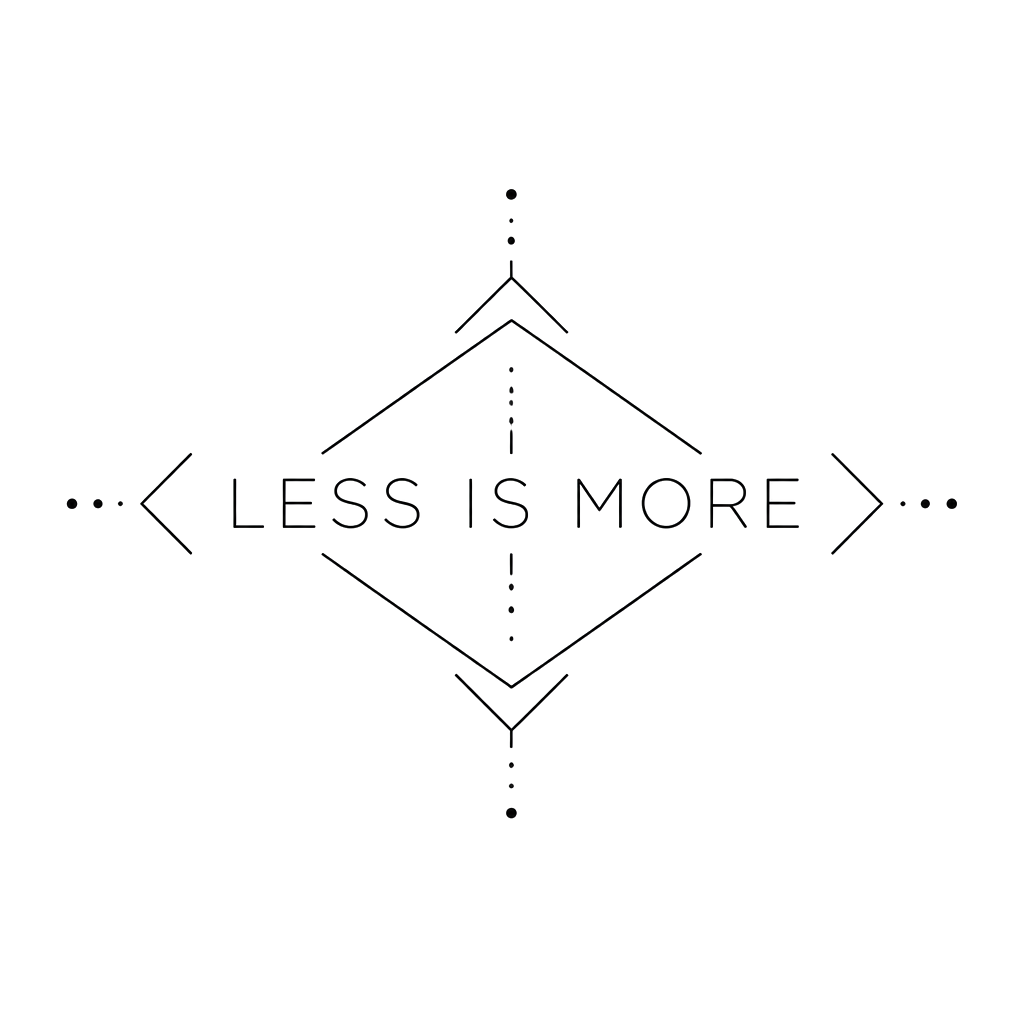 The words "less is more" in thin geometric capitals
