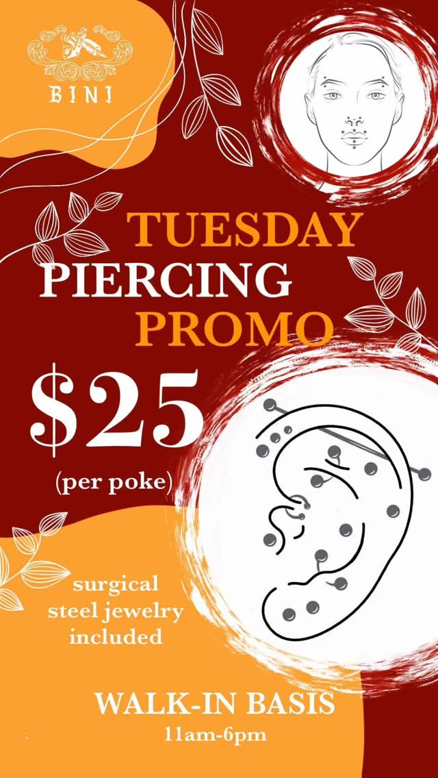 $25 PIERCING EVERY TUESDAY! 
 
Promo valid at our downtown location 
5 Elm St, M5G 1H1 

Basic surgical steel jewelry included 

*** Industrial $50, c