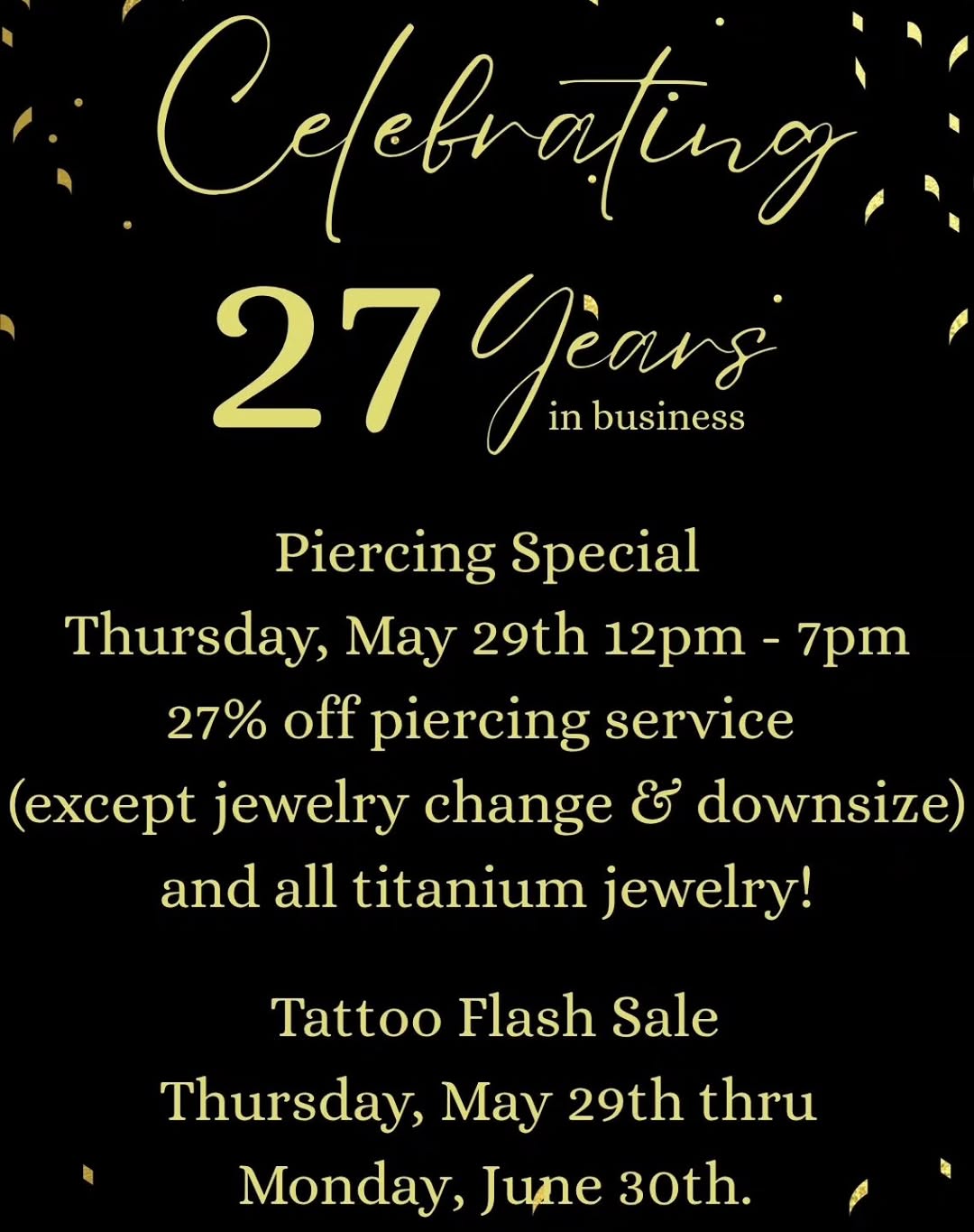 Come in and celebrate our 27th shop anniversary with us! We're forever thankful for our clients and artists!  We wouldn't be us...without you!