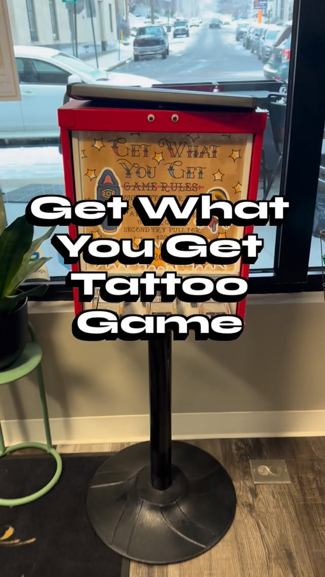  Get What You Get 
Feeling spontaneous? Try your luck with our mystery tattoo flash machine. Insert your coins, and whatever you get, you get! We’ve g