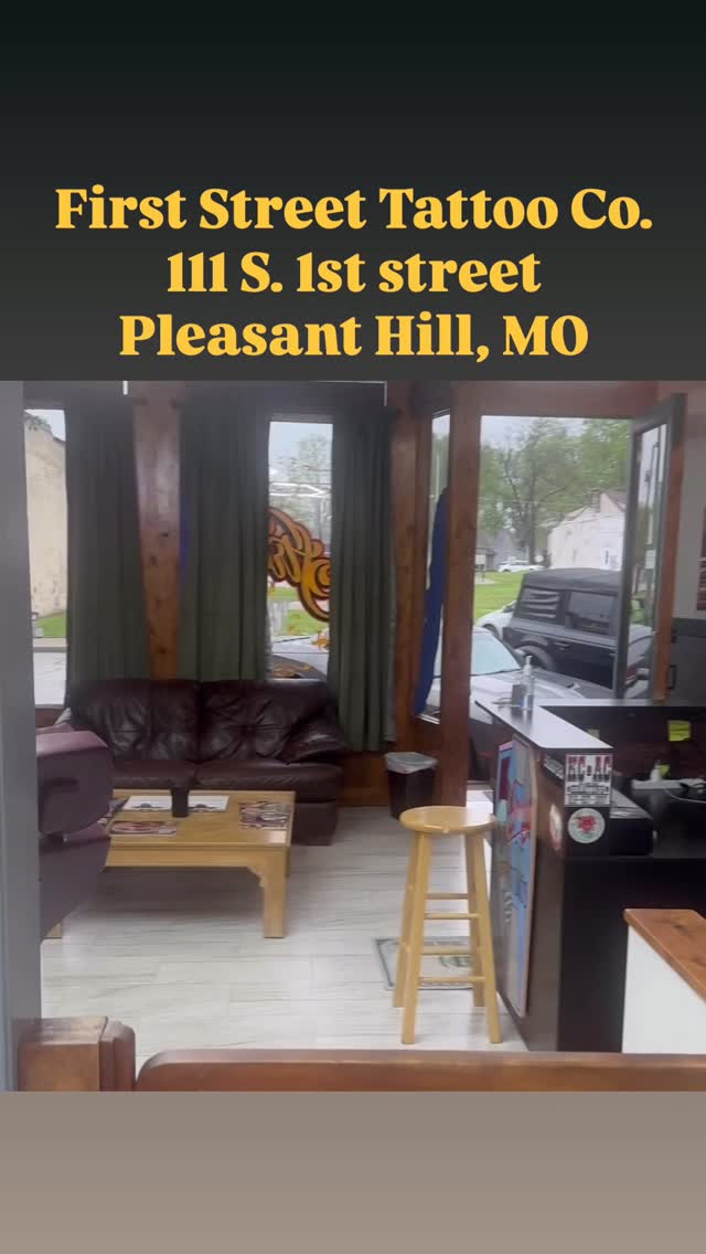 First street tattoo co. 
111 s. 1st street 
Pleasant Hill, MO 
Come check out the shop and get some new ink in the new space! James @jwshamrock opened