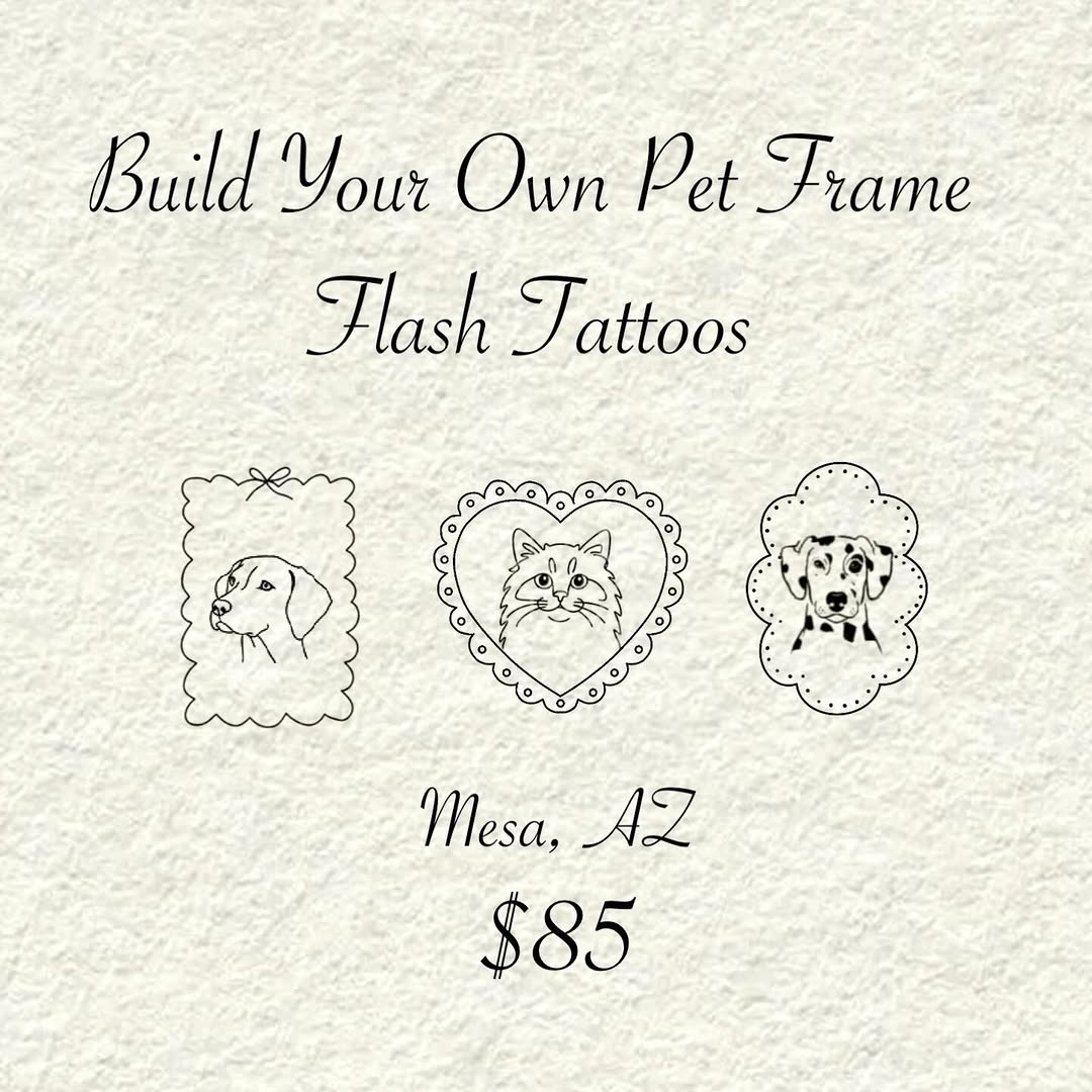  $85 FLASH TATTOOS 

Build your own Pet picture frame ️ 

Click the link in my bio and book a “Flash Tattoo” MUST BE 18 OR OLDER

Located in Mesa near