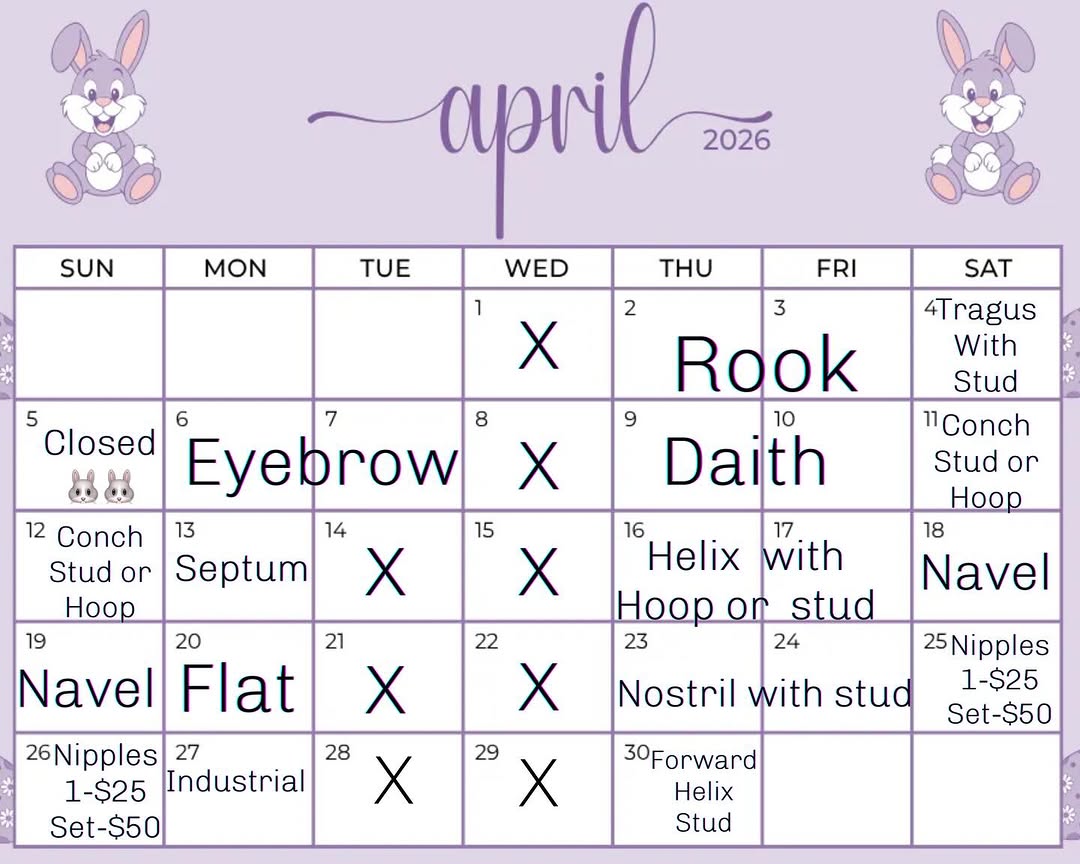 $25 piercing specials for April!!! My sch is a little all over this place with holidays and such! If u have any questions about hours please call the 