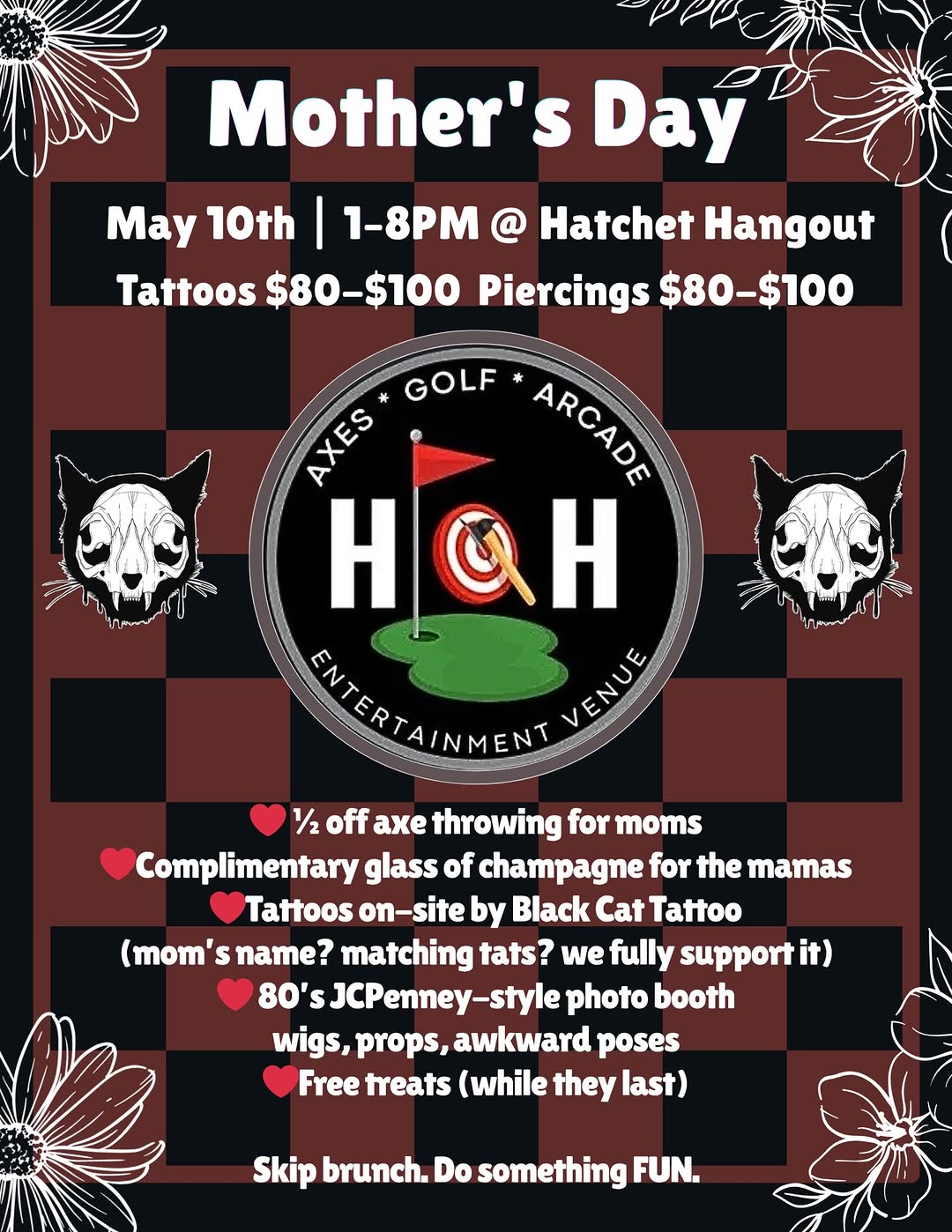 May 10th 

At @hatchethangoutchico, we will be tattooing / piercing 1-8pm 

Calling all Mamas, For the cool moms, the chaotic moms, the step moms, do