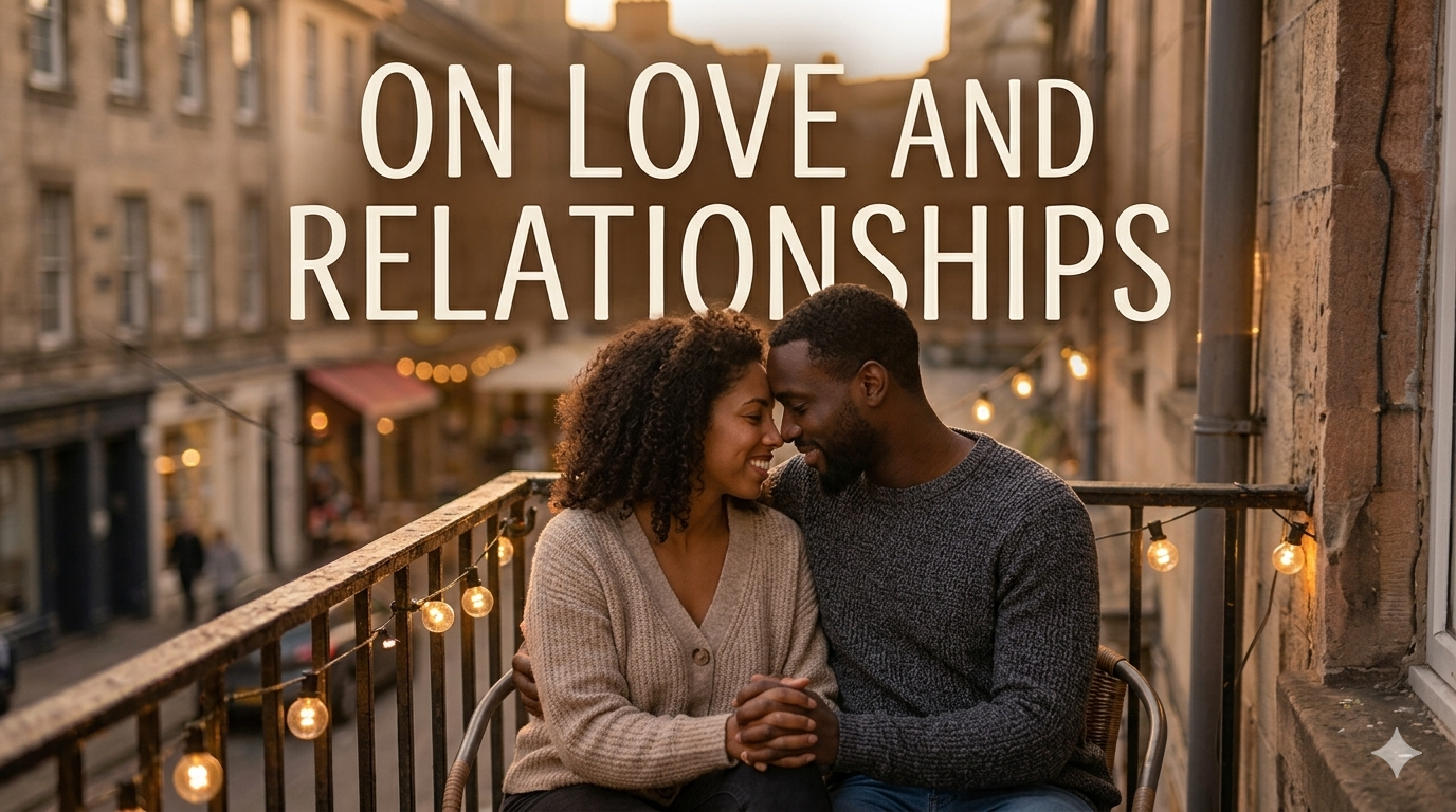 ON LOVE and RELATIONSHIPS