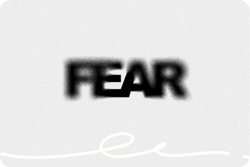 Fear is a Poor Strategist