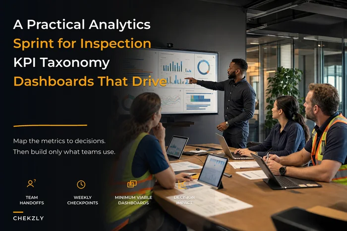 What a practical inspection analytics program looks like: KPI taxonomy, dashboards and review cadences