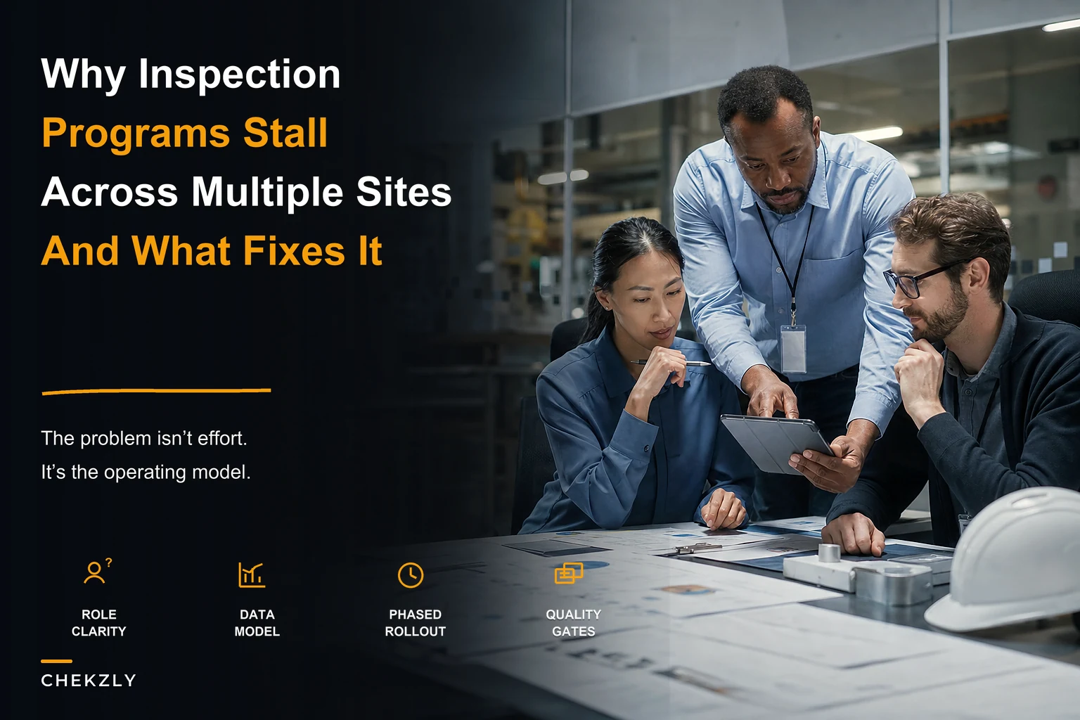 When inspection programs fail to scale: an operational blueprint for multi‑site teams