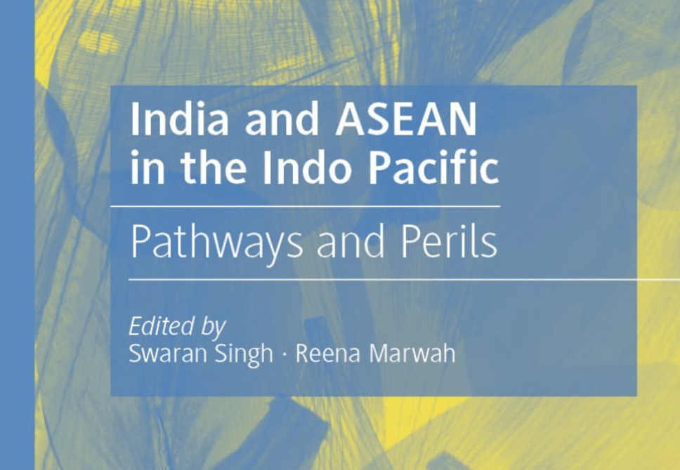 India and ASEAN in the Indo Pacific: Pathways and Perils