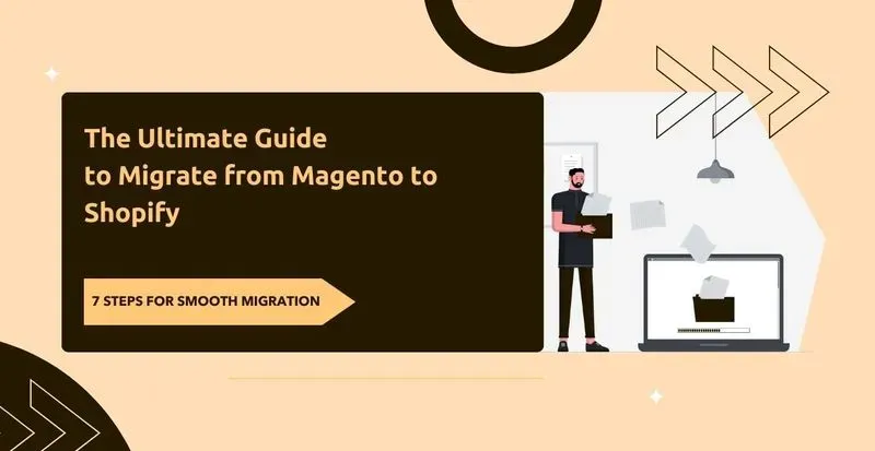 Seamless Magento to Shopify Migration Guide! post image