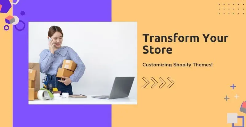 Transform Your Store: Customizing Shopify Themes!