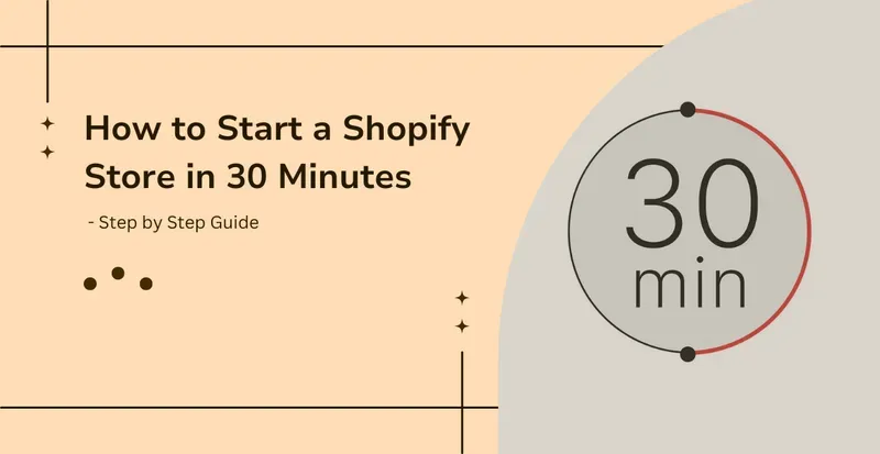 How to Start a Shopify Store in 30 Minutes - Step by Step Guide post image