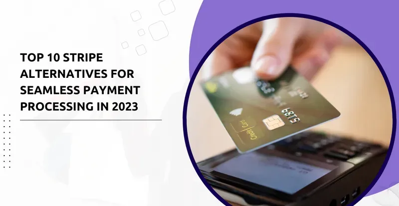 2024's Top Stripe Alternatives for Seamless Payments!