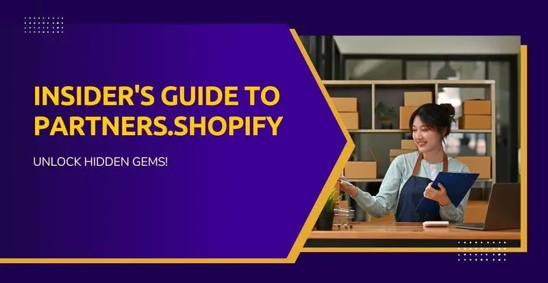 Insider's Guide to Partners.Shopify: Unlock Hidden Gems! post image