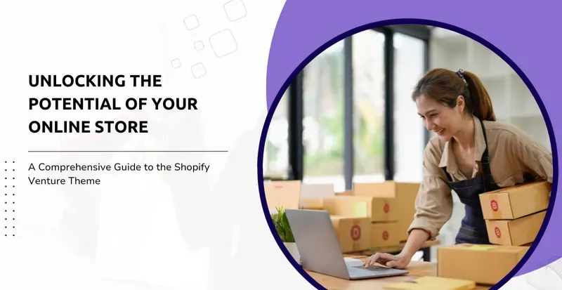 Discover the Power of Shopify Venture Theme!