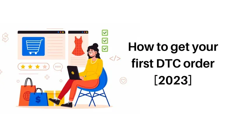 How to get your first DTC order [2023]