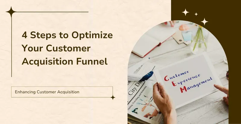 4 Steps to Optimize Your Customer Acquisition Funnel