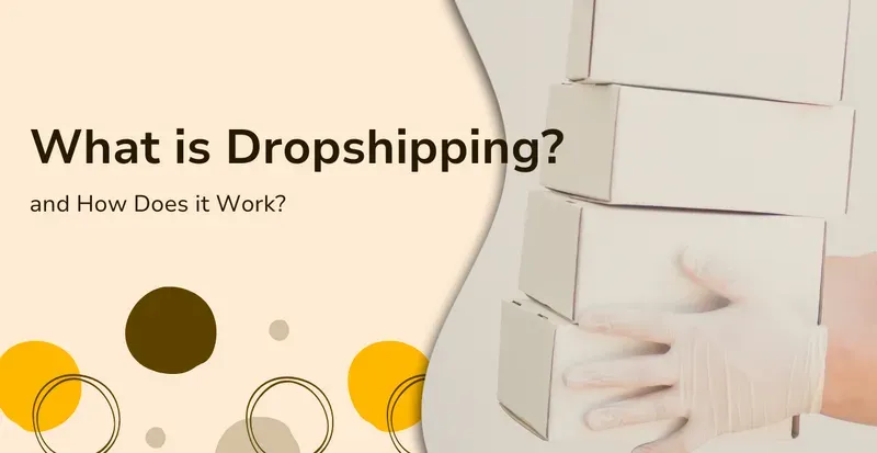 What Is Dropshipping and How Does It Work in 2024?