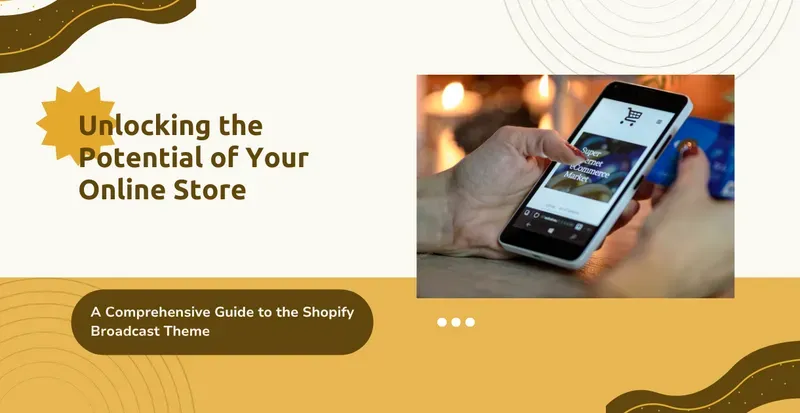 Amplify Your Store with Shopify Broadcast Theme!