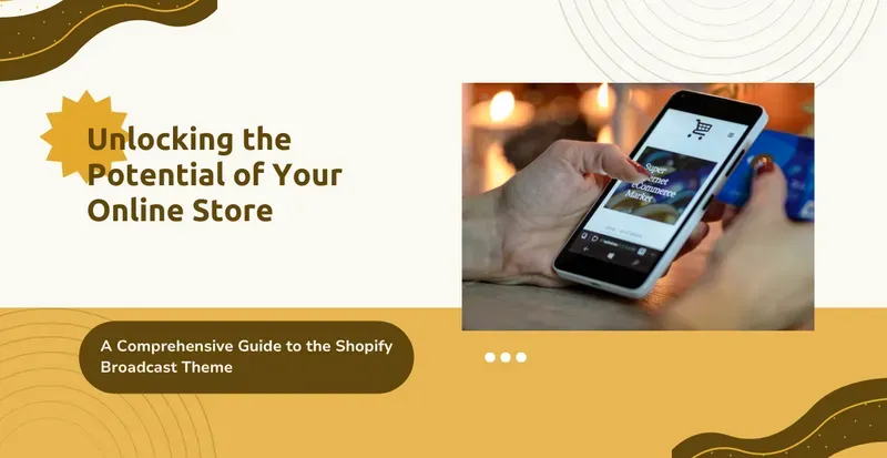 Amplify Your Store with Shopify Broadcast Theme! post image